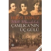 Milli Mücadelede Çamlıcanın Üç Gülü