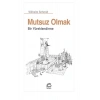 Mutsuz Olmak: Bir Yüreklendirme