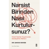 Narsist Birinden Nasıl Kurtulursunuz?