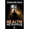Ne Altın Ne Gümüş