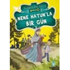 Nene Hatun’la Bir Gün