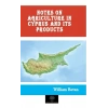 Notes on Agriculture in Cyprus and Its Products