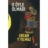 O Öyle Olmadı