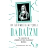 On İki Öfkeli Sanatçıyla Dadaizm