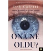 Ona Ne Oldu?