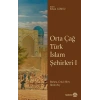 Orta Çağ Türk İslam Şehirleri 1