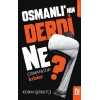 Osmanlının Derdi Ne?