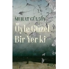 Öyle Güzel Bir Yer ki