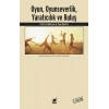 Oyun, Oyunseverlik ,Yaratıcılık ve Buluş