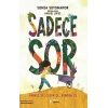Sadece Sor