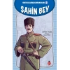 Şahin Bey - Kurtuluş Savaşı Kahramanları 2