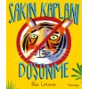 Sakın Kaplanı Düşünme