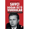 Savcı Doğan Özü Vurdular