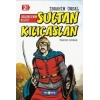 Selçuklu’nun Kılıcı Sultan Kılıçaslan
