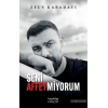 Seni Affetmiyorum