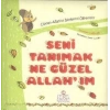 Seni Tanımak Ne Güzel Allah’ım