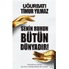 Senin Ruhun Bütün Dünyadır