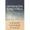 Sevmekten Korkuyorum