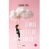 Şimdi Değilse Ne Zaman?