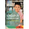 Singapur Eğitim Sistemi Zıtlıkların Gücü