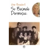 Su Başında Durmuşuz
