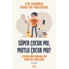 Süper Çocuk mu, Mutlu Çocuk mu?