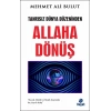 Tanrısız Dünya Düzeninden Allaha Dönüş