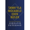 Tanrı’yla Mücadele Eden Bizler