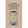 Tarihi Dönemlere Ayırmak Şart Mı?