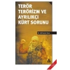 Terör Terörizm ve Ayrılıkçı Kürt Sorunu
