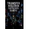 Transfer - Hislerin Satıldığı Dünya