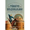 Türkiye Selçukluları - Osmanlıdan Önce Onlar Vardı