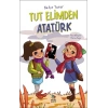 Tut Elimden Atatürk