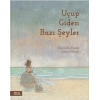 Uçup Giden Bazı Şeyler (Ciltli)