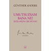 Umutsuzsam Bana Ne! Değilmişim Gibi Devam!