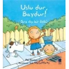 Uslu Dur, Baydur!