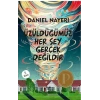 Üzüldüğümüz Her Şey Gerçek Değildir
