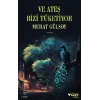 Ve Ateş Bizi Tüketiyor