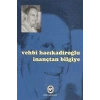 Vehbi Hacıkadiroğlu İnançtan Bilgiye