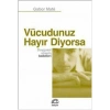 Vücudunuz Hayır Diyorsa