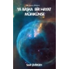 Ya Başka Hayat Mümkünse - Bir Arayış Hikayesi