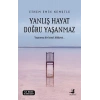 Yanlış Hayat Doğru Yaşanmaz