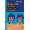 Yapay Zeka Yerimizi Alacak mı?