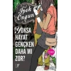Yoksa Hayat Gençken Daha mı Zor?
