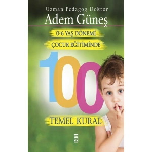 0-6 Yaş Çocuk Eğitiminde 100 Temel Kural