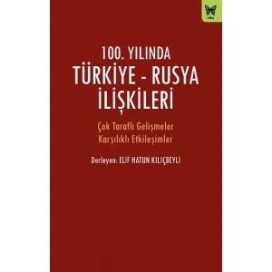 100. Yılında Türkiye - Rusya İlişkileri