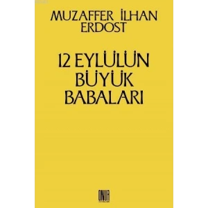 12 Eylül’ün Büyük Babaları