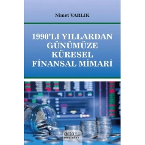 1990’lı Yıllardan Günümüze Küresel Finansal Mimari