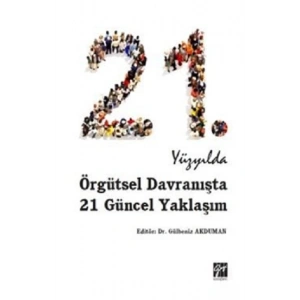 21. Yüzyılda Örgütsel Davranışta 21 Güncel Yaklaşım