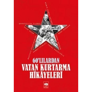 60lılardan Vatan Kurtarma Hikayeleri
